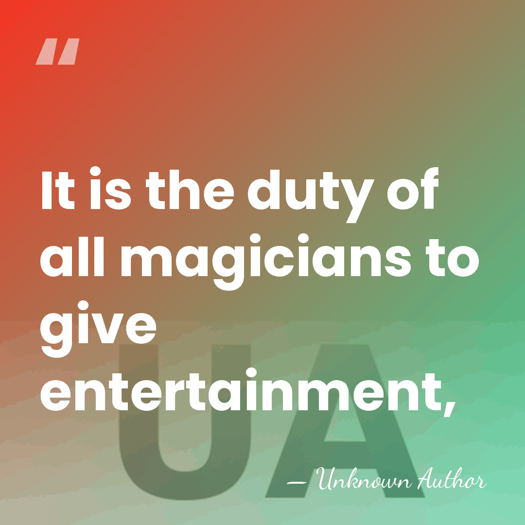 It is the duty of all magicians to give entertainment, - John Henry Anderson