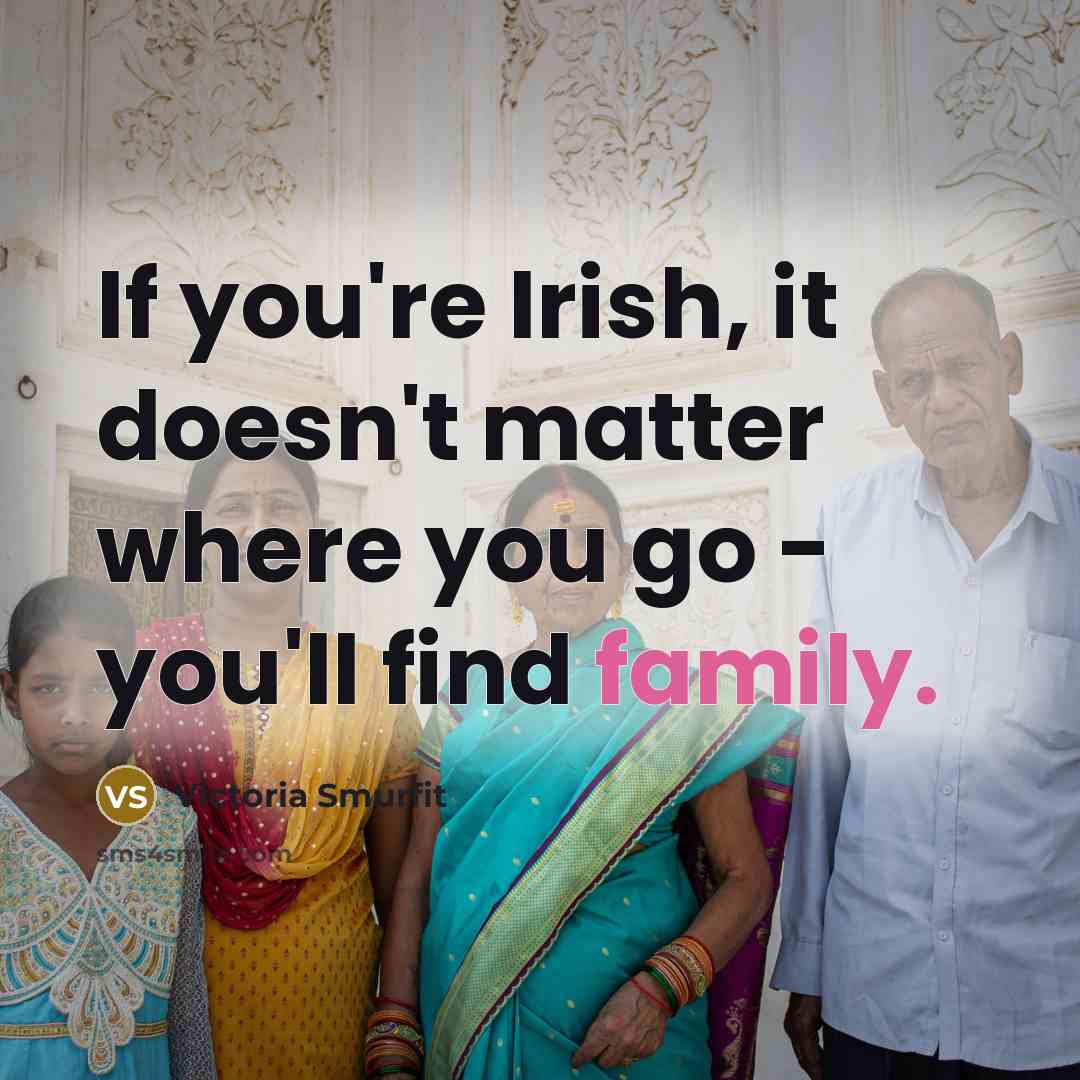 “If you're Irish, it doesn't matter where you go -…” quote by Victoria Smurfit