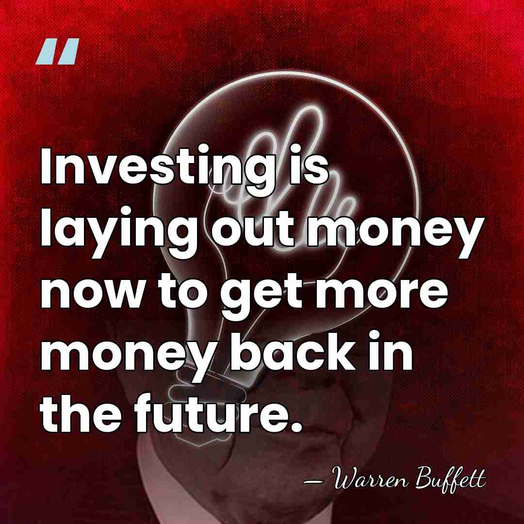 Investing is laying out money now to get more money back in&hellip; - Warren Buffett