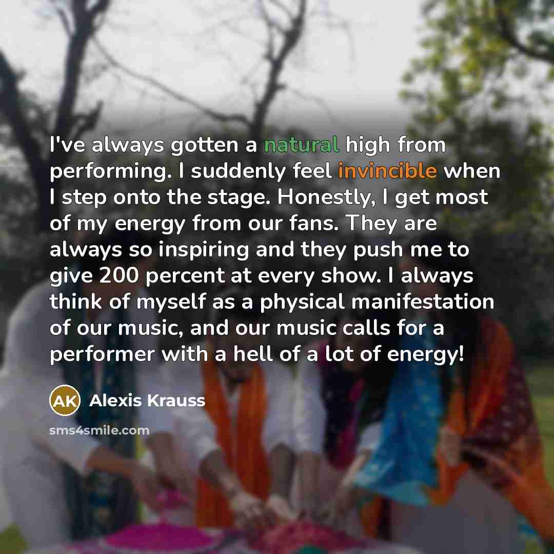 “I've always gotten a natural high from performing. I suddenly…” quote by Alexis Krauss