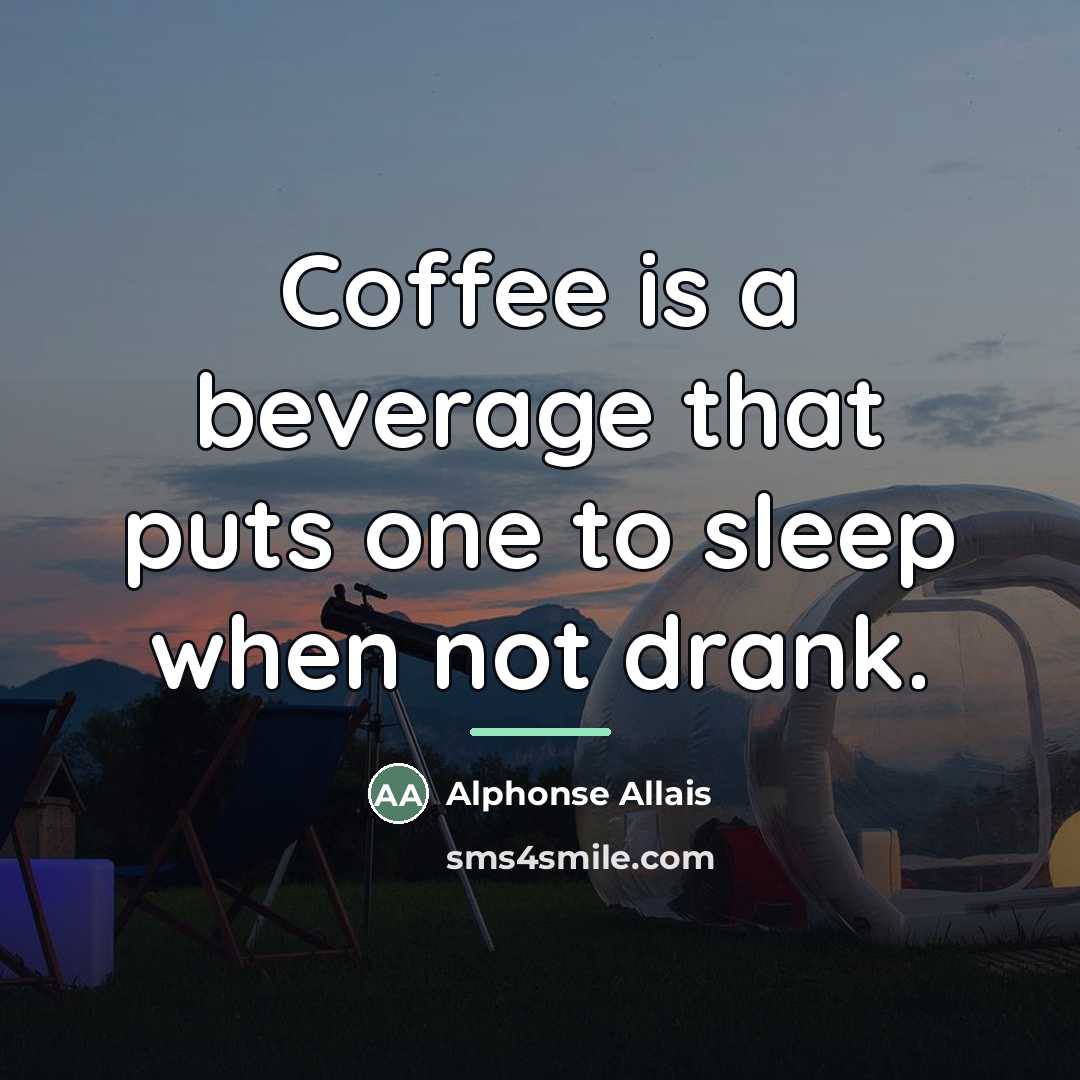 “Coffee is a beverage that puts one to sleep when…” quote by Alphonse Allais