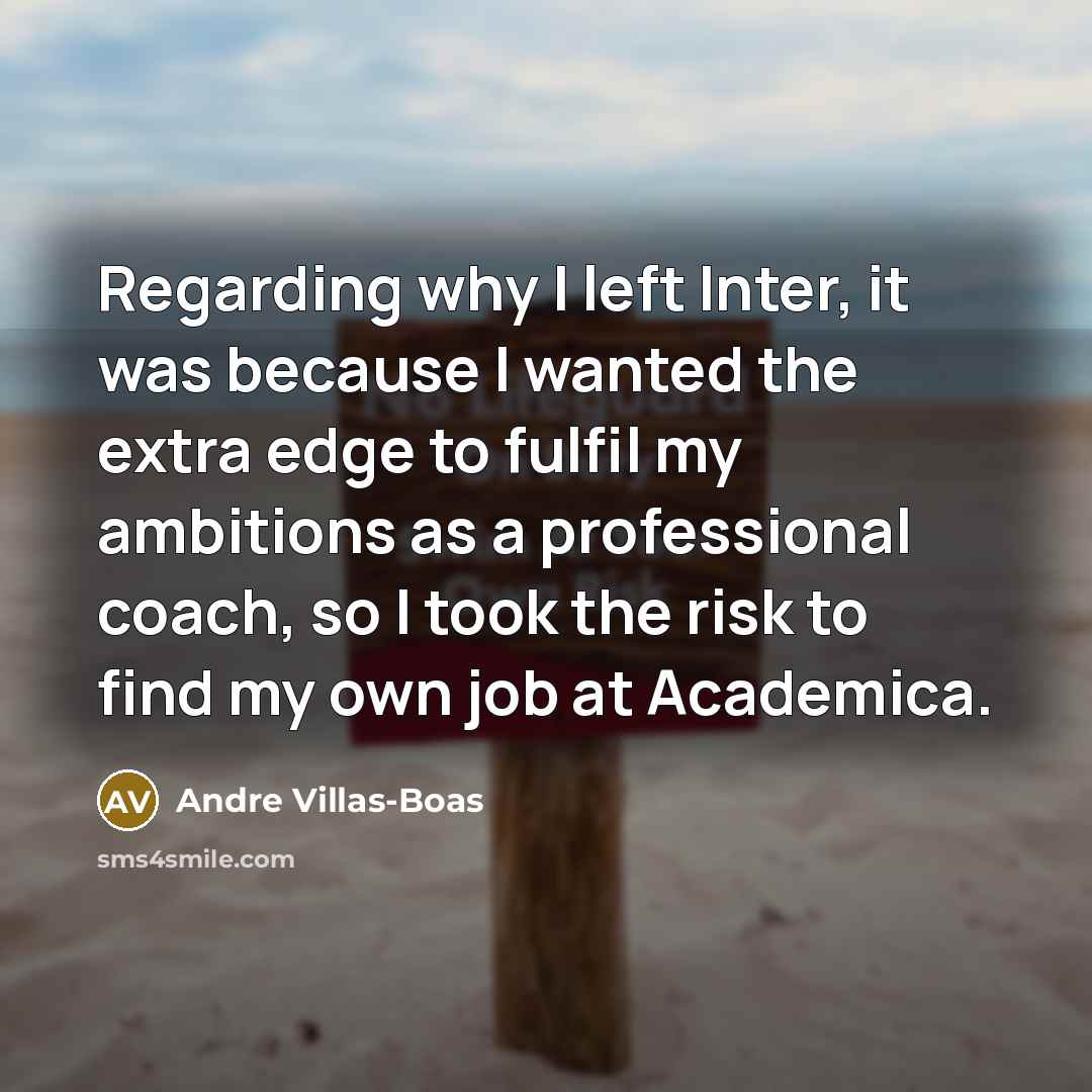 “Regarding why I left Inter, it was because I wanted…” quote by Andre Villas-Boas