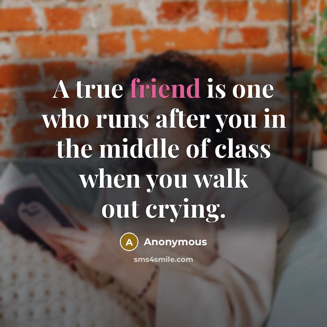 “A true friend is one who runs after you in…” quote by Anonymous