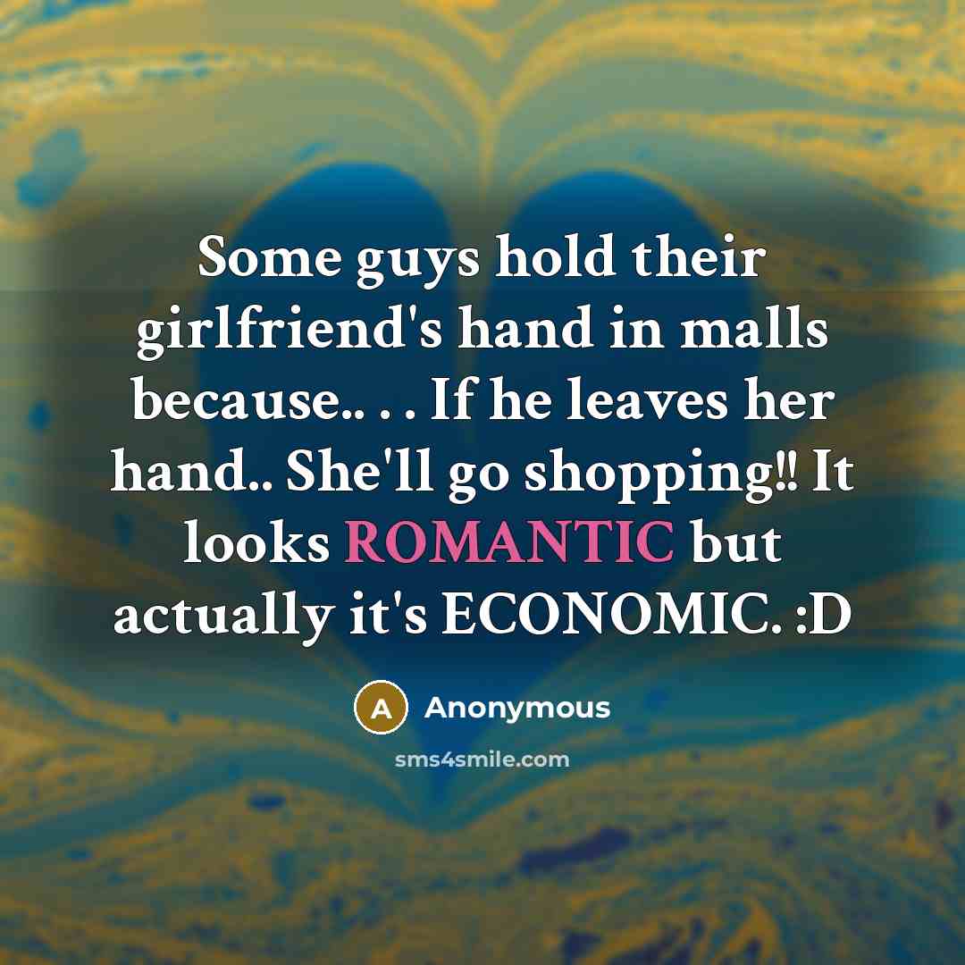 “Some guys hold their girlfriend's hand in malls because.. .…” quote by Anonymous