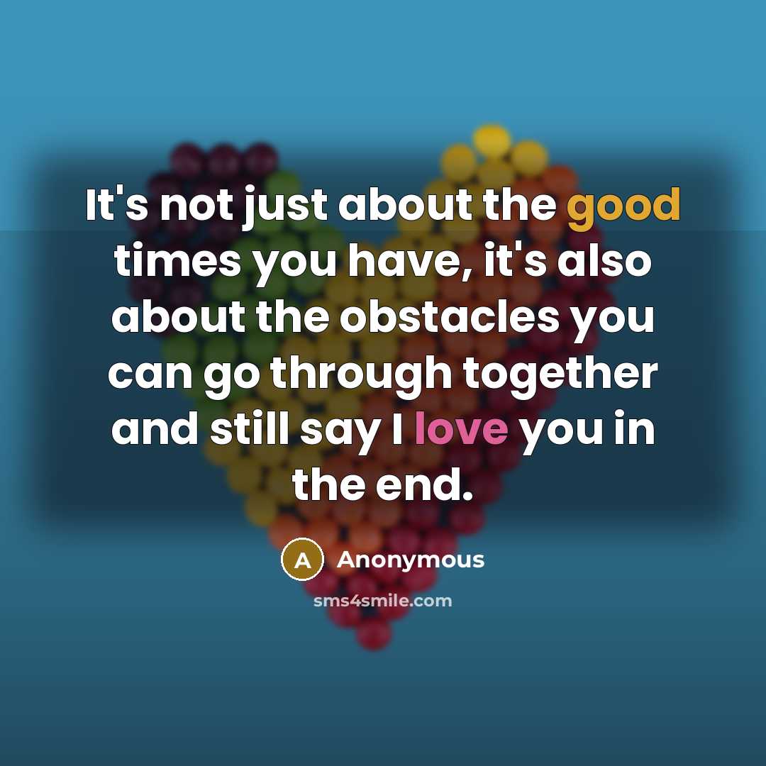 “It's not just about the good times you have, it's…” quote by Anonymous