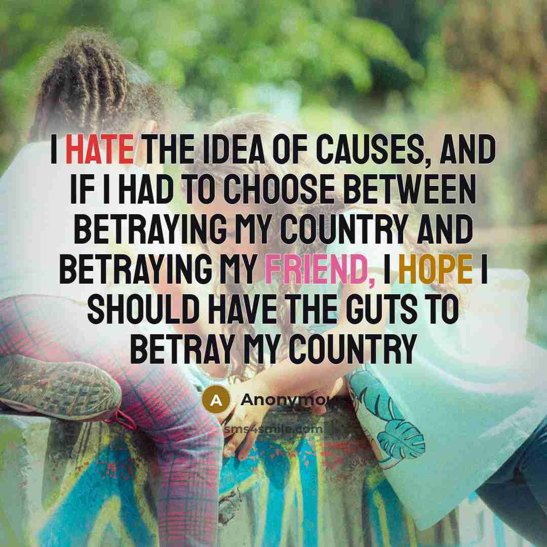 “I hate the idea of causes, and if I had…” quote by Anonymous