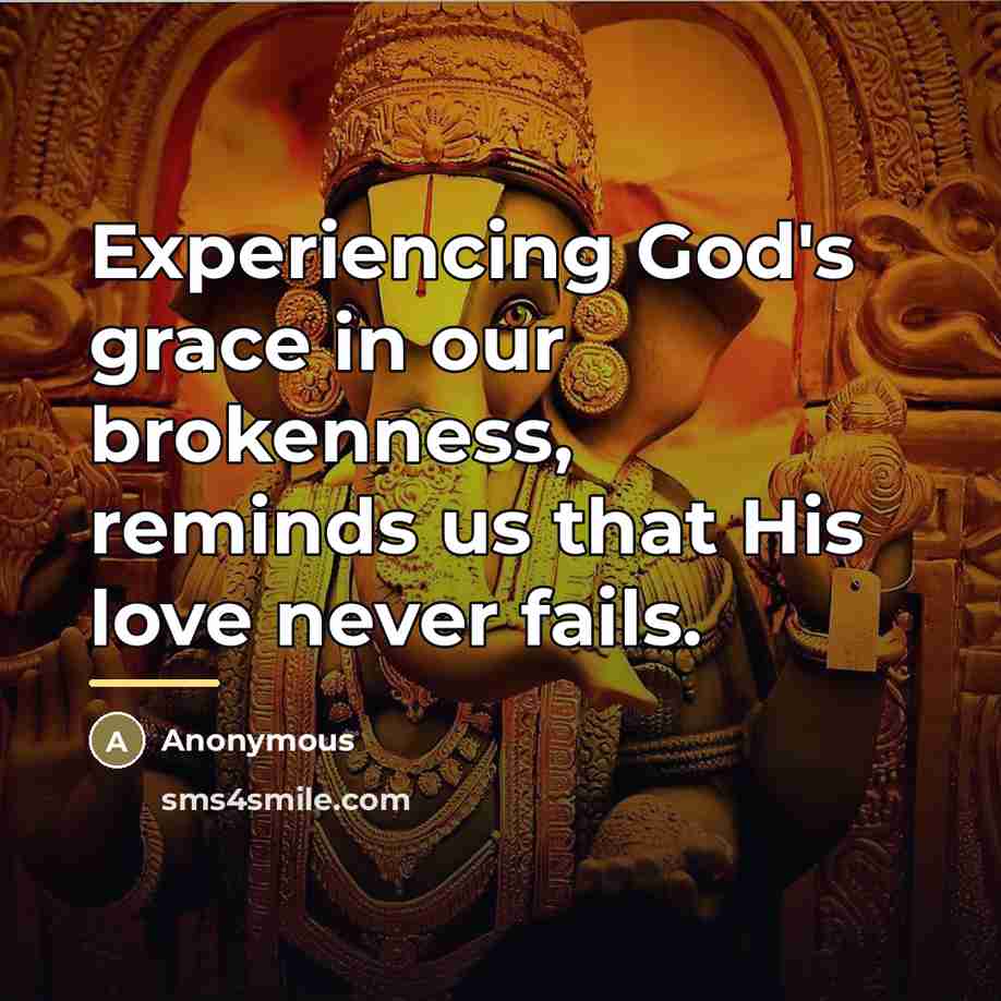“Experiencing God's grace in our brokenness, reminds us that His…” quote by Anonymous