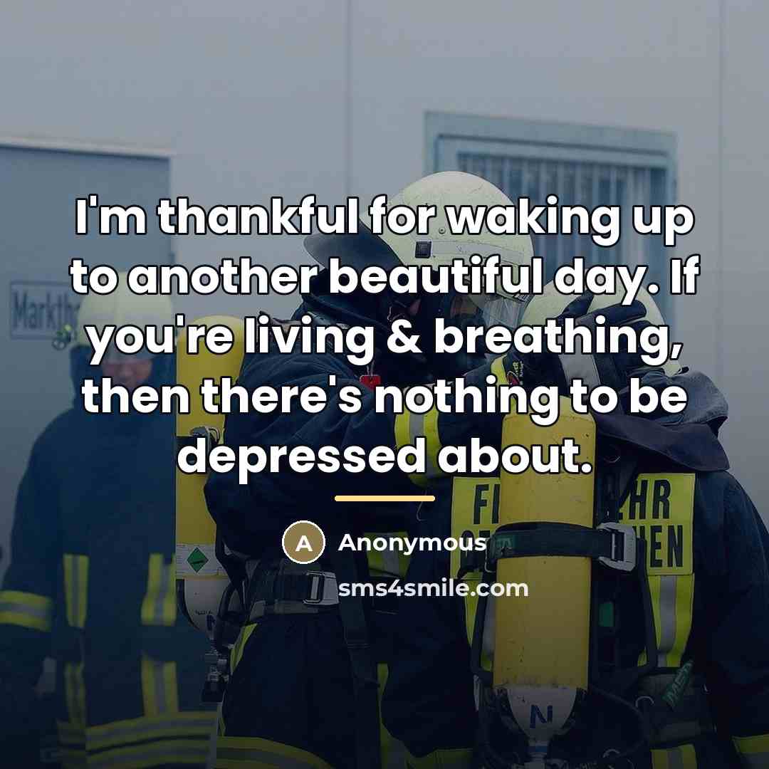 “I'm thankful for waking up to another beautiful day. If…” quote by Anonymous