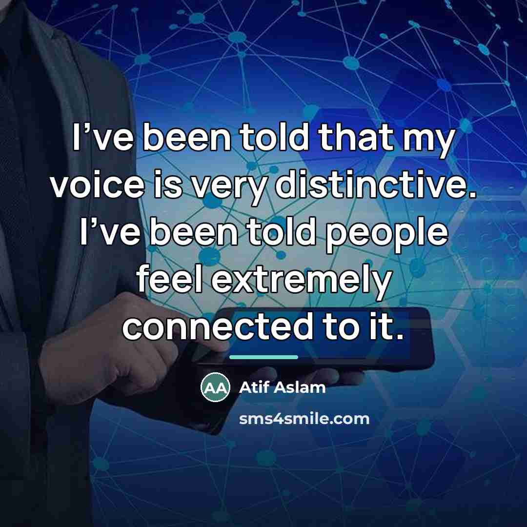 “I've been told that my voice is very distinctive. I've…” quote by Atif Aslam