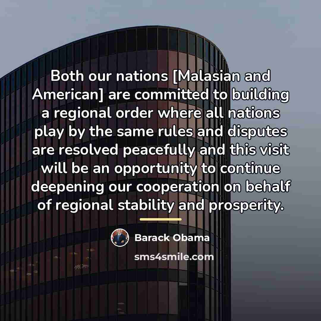 “Both our nations [Malasian and American] are committed to building…” quote by Barack Obama