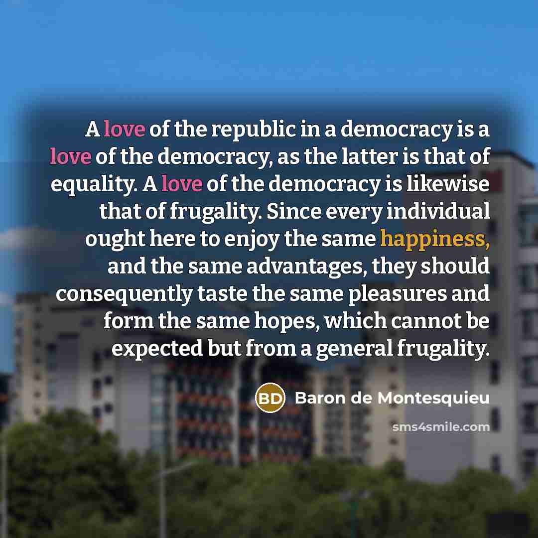 “A love of the republic in a democracy is a…” quote by Baron de Montesquieu
