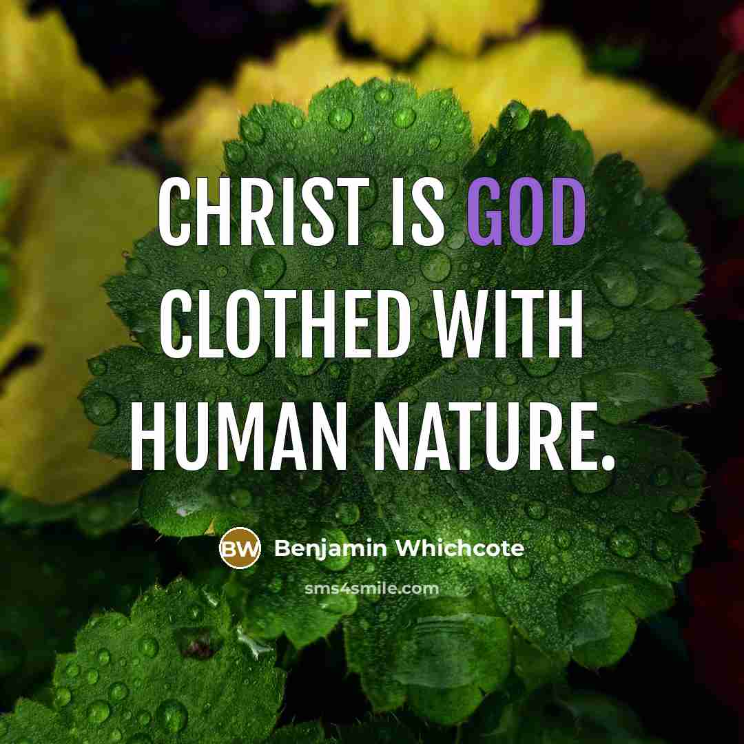 “Christ is God clothed with human nature.…” quote by Benjamin Whichcote