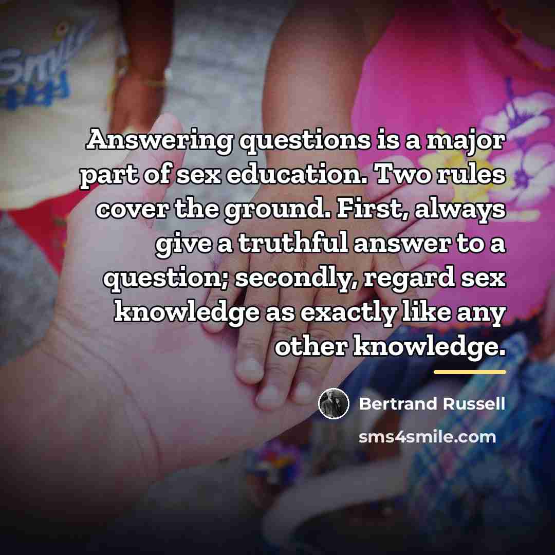 “Answering questions is a major part of sex education. Two…” quote by Bertrand Russell