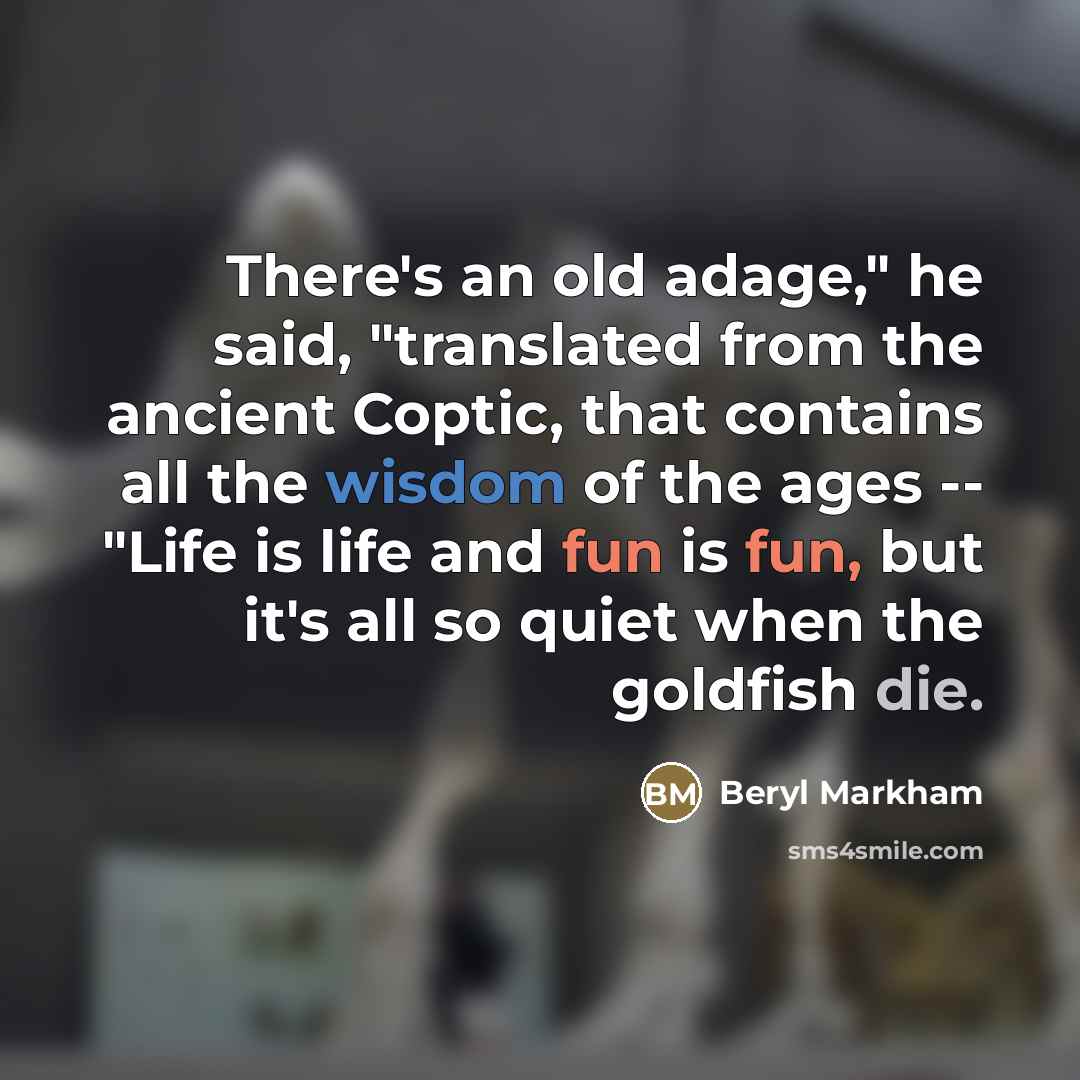 “There's an old adage," he said, "translated from the ancient…” quote by Beryl Markham