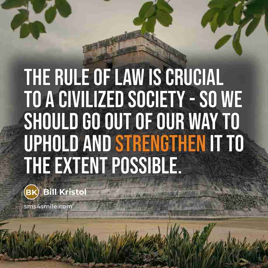 “The rule of law is crucial to a civilized society…” quote by Bill Kristol