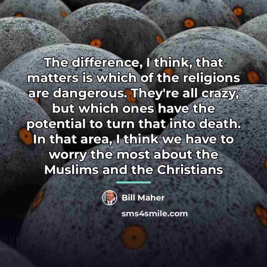 “The difference, I think, that matters is which of the…” quote by Bill Maher