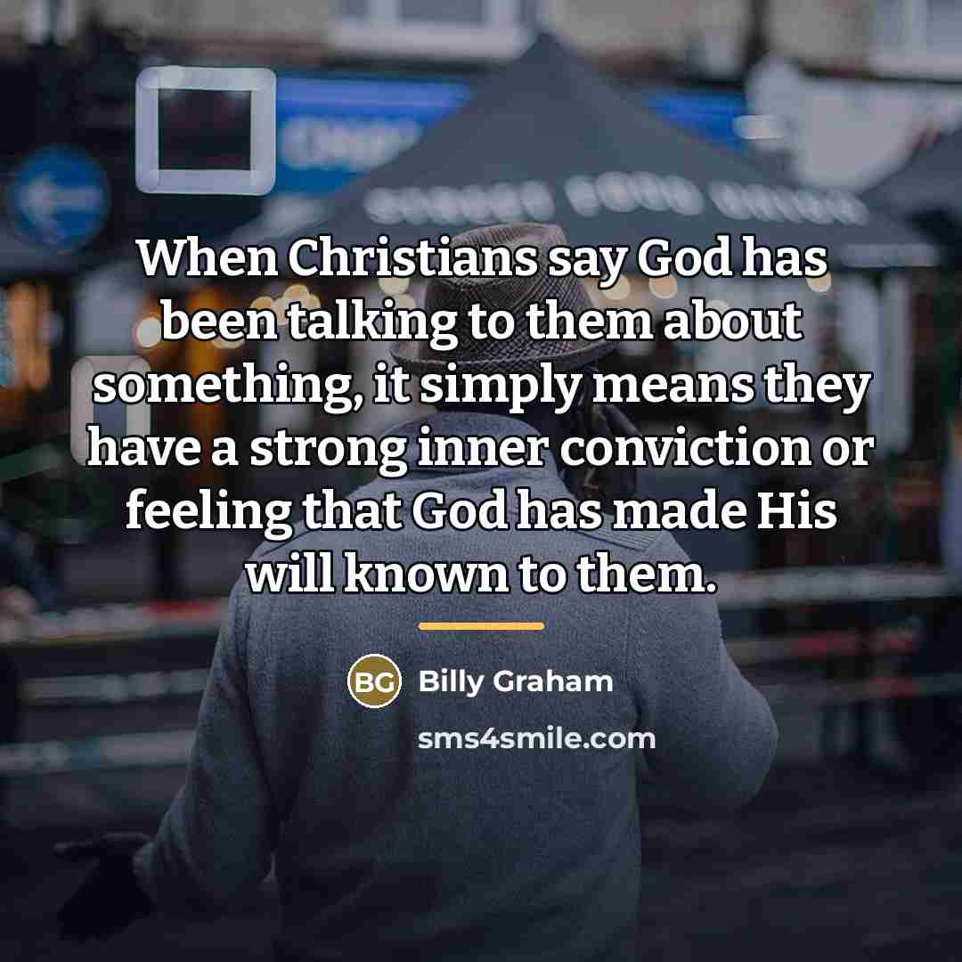 “When Christians say God has been talking to them about…” quote by Billy Graham