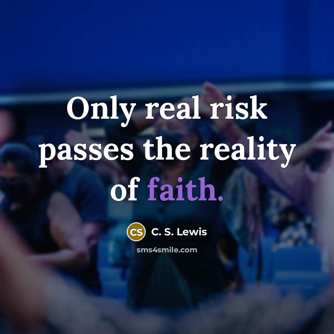 “Only real risk passes the reality of faith.…” quote by C. S. Lewis