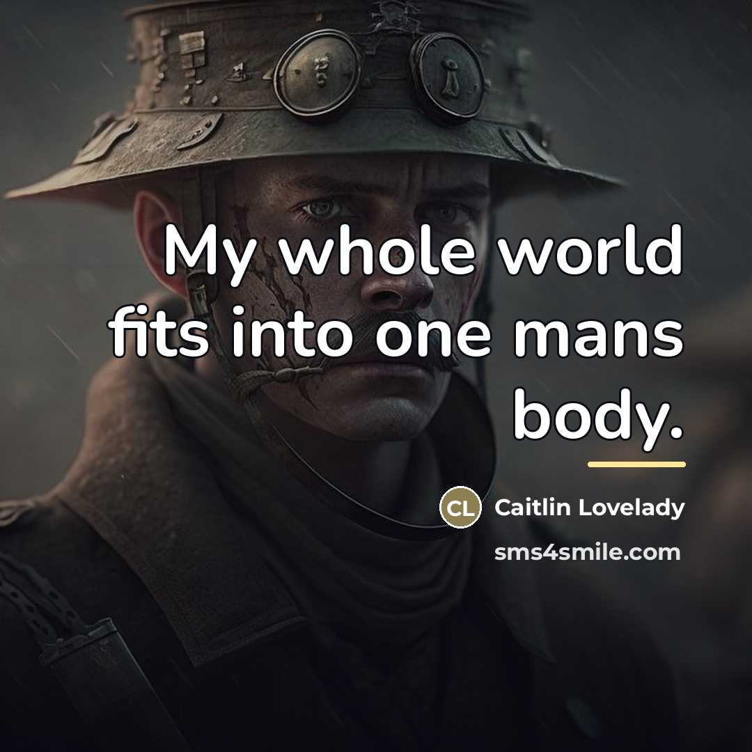 “My whole world fits into one mans body.…” quote by Caitlin Lovelady