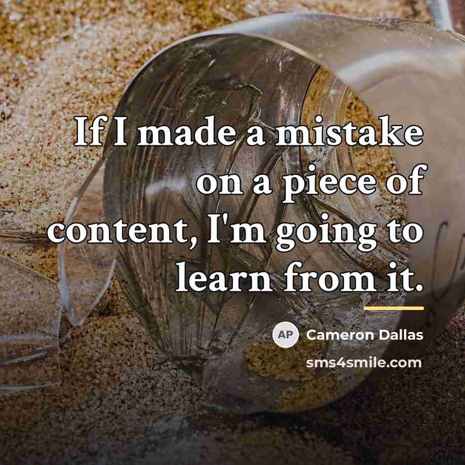 “If I made a mistake on a piece of content,…” quote by Cameron Dallas