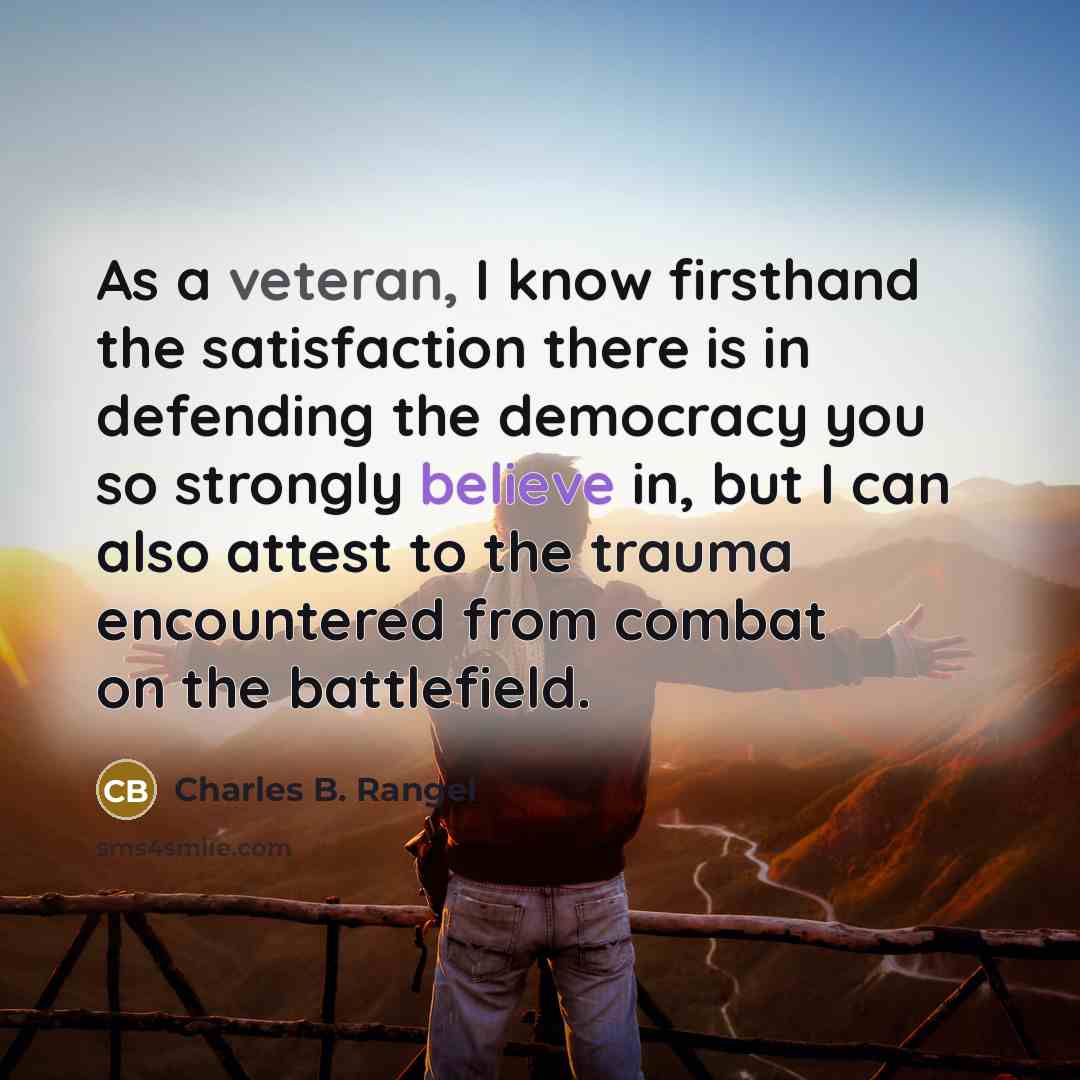 “As a veteran, I know firsthand the satisfaction there is…” quote by Charles B. Rangel