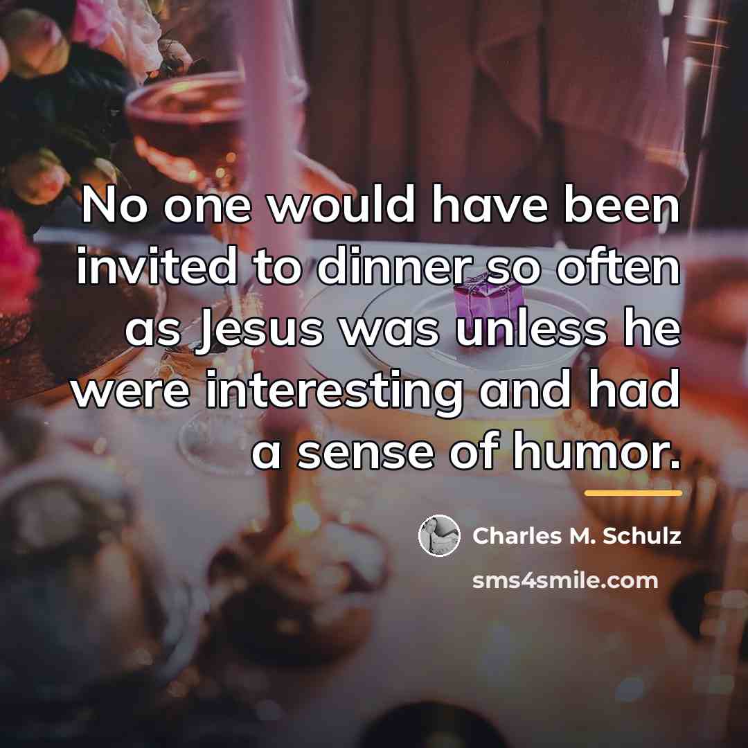“No one would have been invited to dinner so often…” quote by Charles M. Schulz