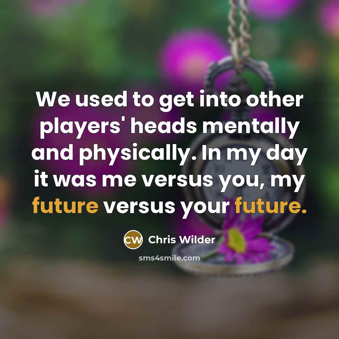 “We used to get into other players' heads mentally and…” quote by Chris Wilder