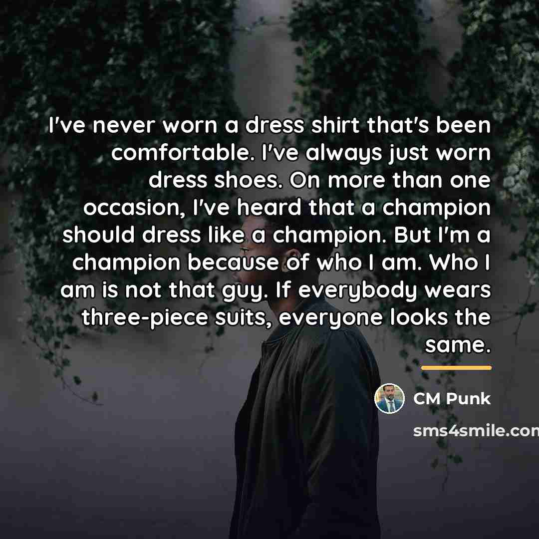 “I've never worn a dress shirt that's been comfortable. I've…” quote by CM Punk