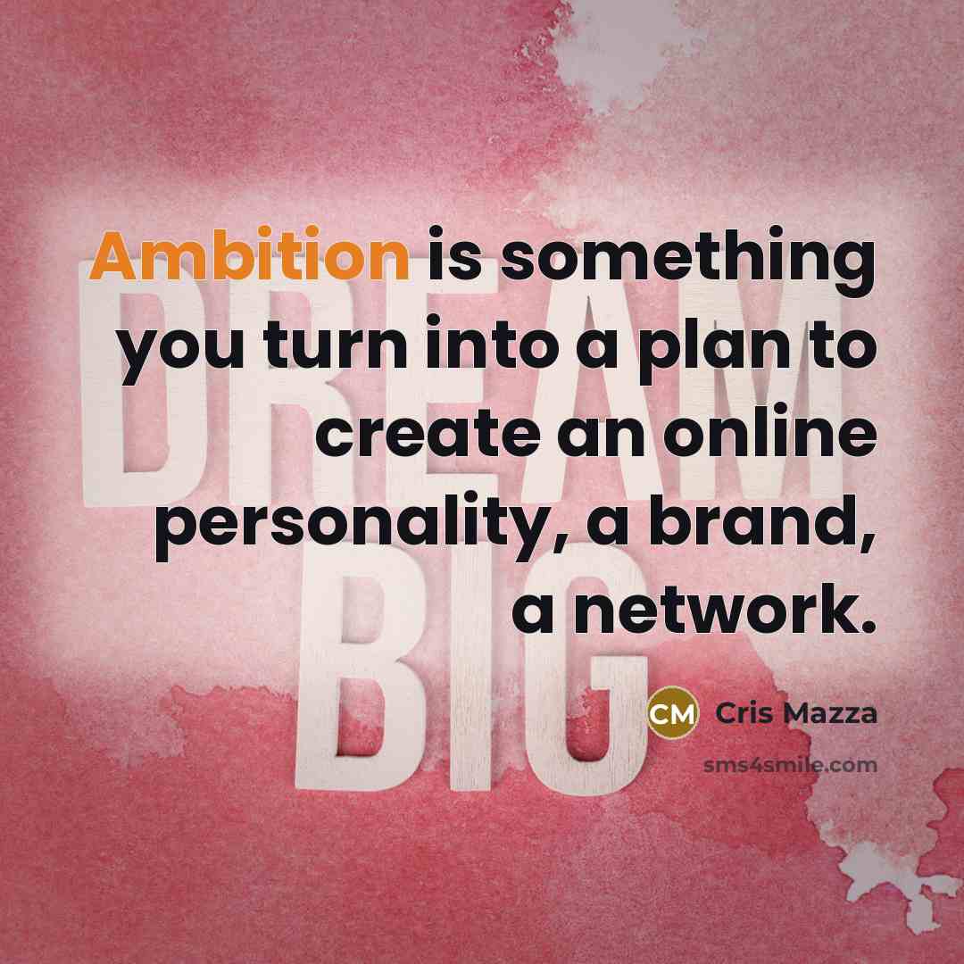“Ambition is something you turn into a plan to create…” quote by Cris Mazza