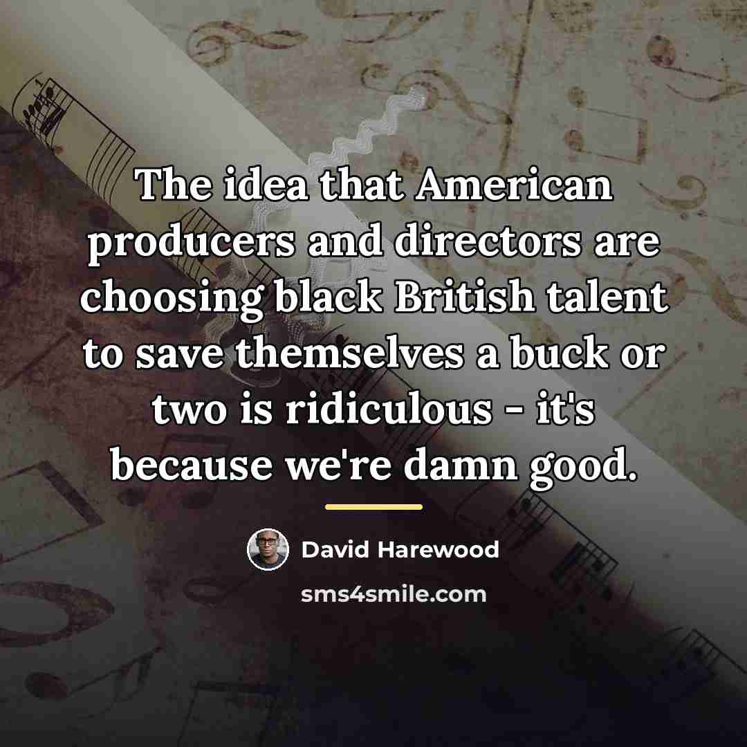 “The idea that American producers and directors are choosing black…” quote by David Harewood