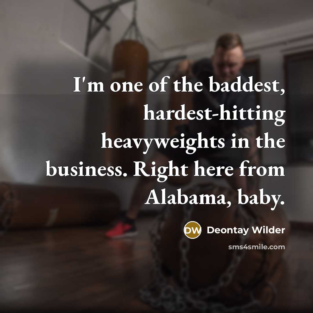 “I'm one of the baddest, hardest-hitting heavyweights in the business.…” quote by Deontay Wilder