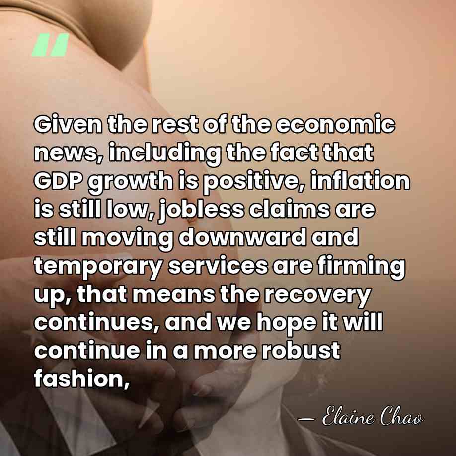 Given the rest of the economic news, including the fact that GDP&hellip; - Elaine Chao
