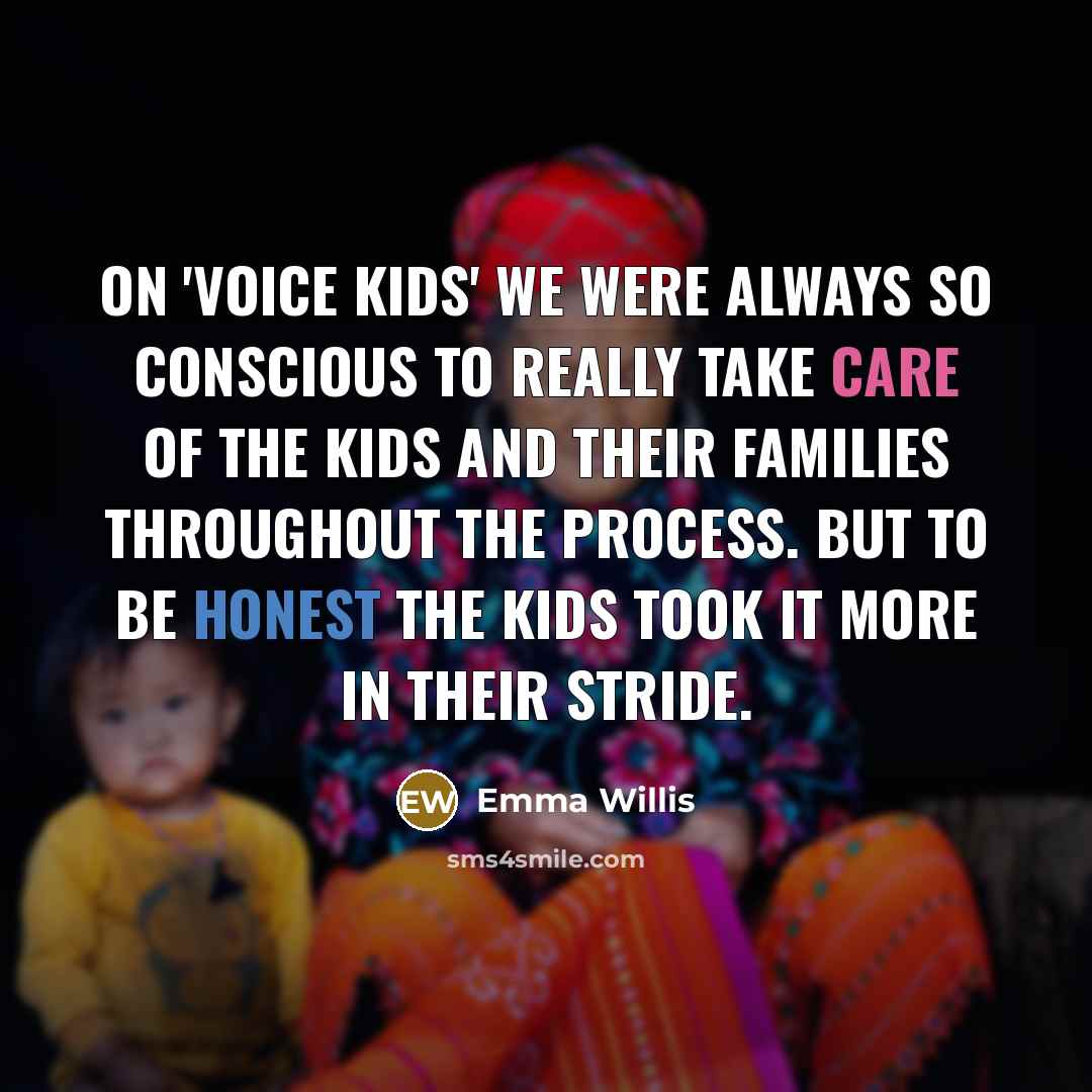 “On 'Voice Kids' we were always so conscious to really…” quote by Emma Willis