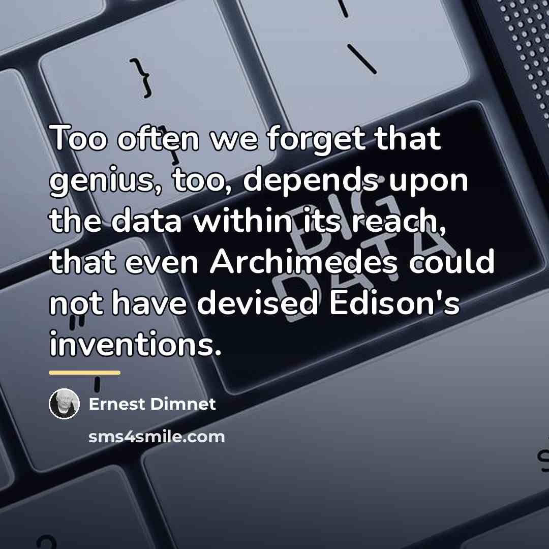“Too often we forget that genius, too, depends upon the…” quote by Ernest Dimnet