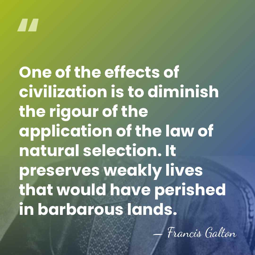 One of the effects of civilization is to diminish the rigour of&hellip; - Francis Galton