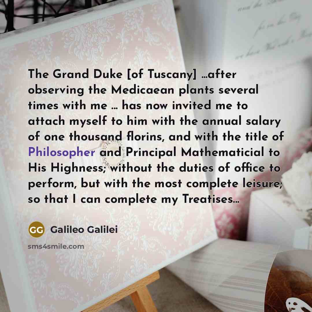 “The Grand Duke [of Tuscany] ...after observing the Medicaean plants…” quote by Galileo Galilei