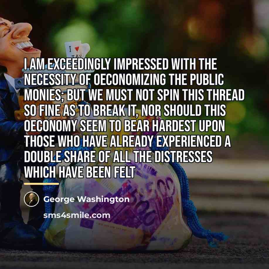 “I am exceedingly impressed with the Necessity of Oeconomizing the…” quote by George Washington