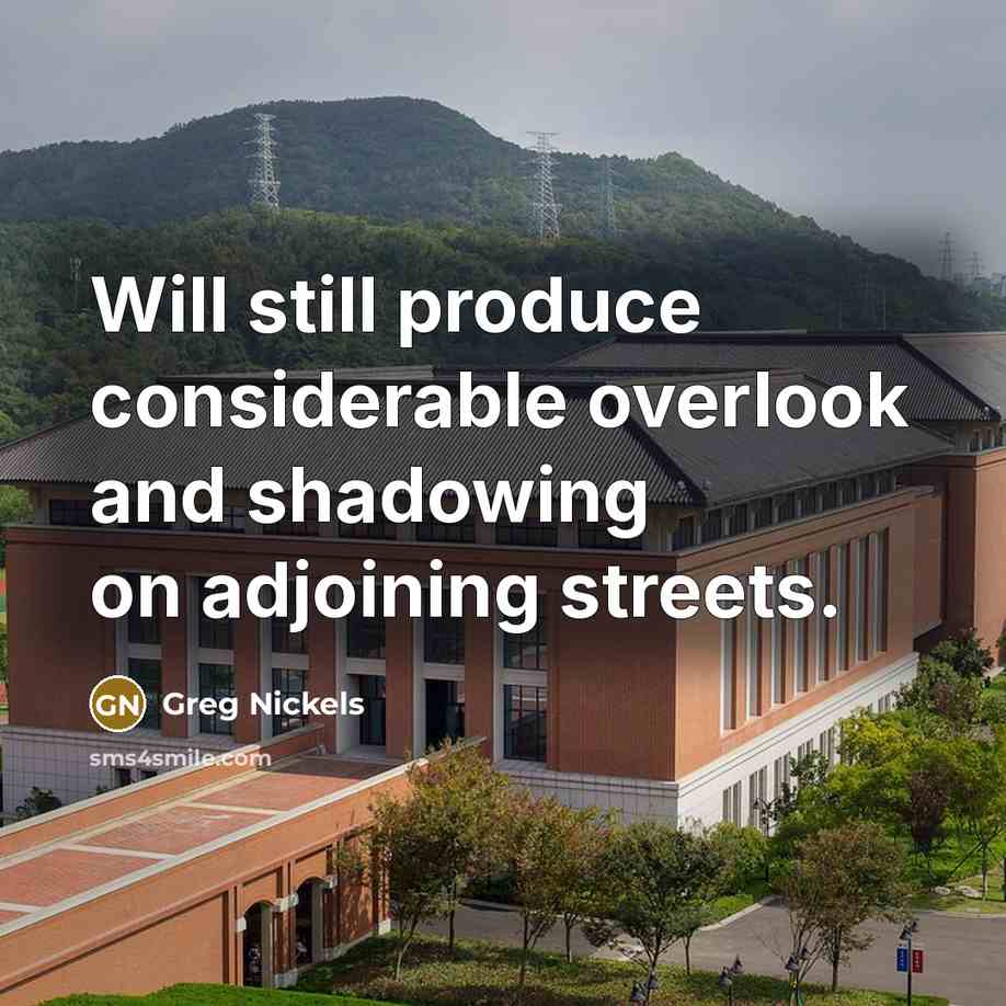 “Will still produce considerable overlook and shadowing on adjoining streets.…” quote by Greg Nickels