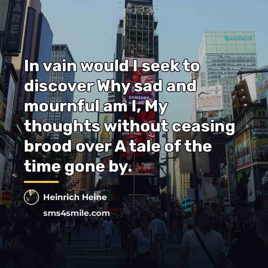 “In vain would I seek to discover Why sad and…” quote by Heinrich Heine