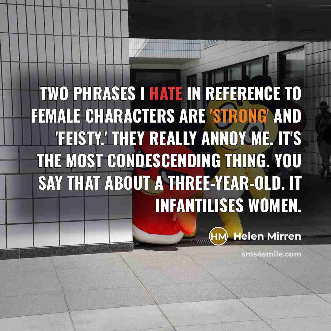 “Two phrases I hate in reference to female characters are…” quote by Helen Mirren