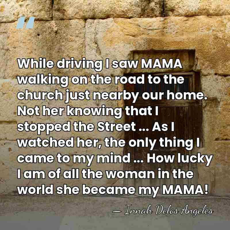 While driving I saw MAMA walking on the road to the church&hellip; - Innah Delos Angeles