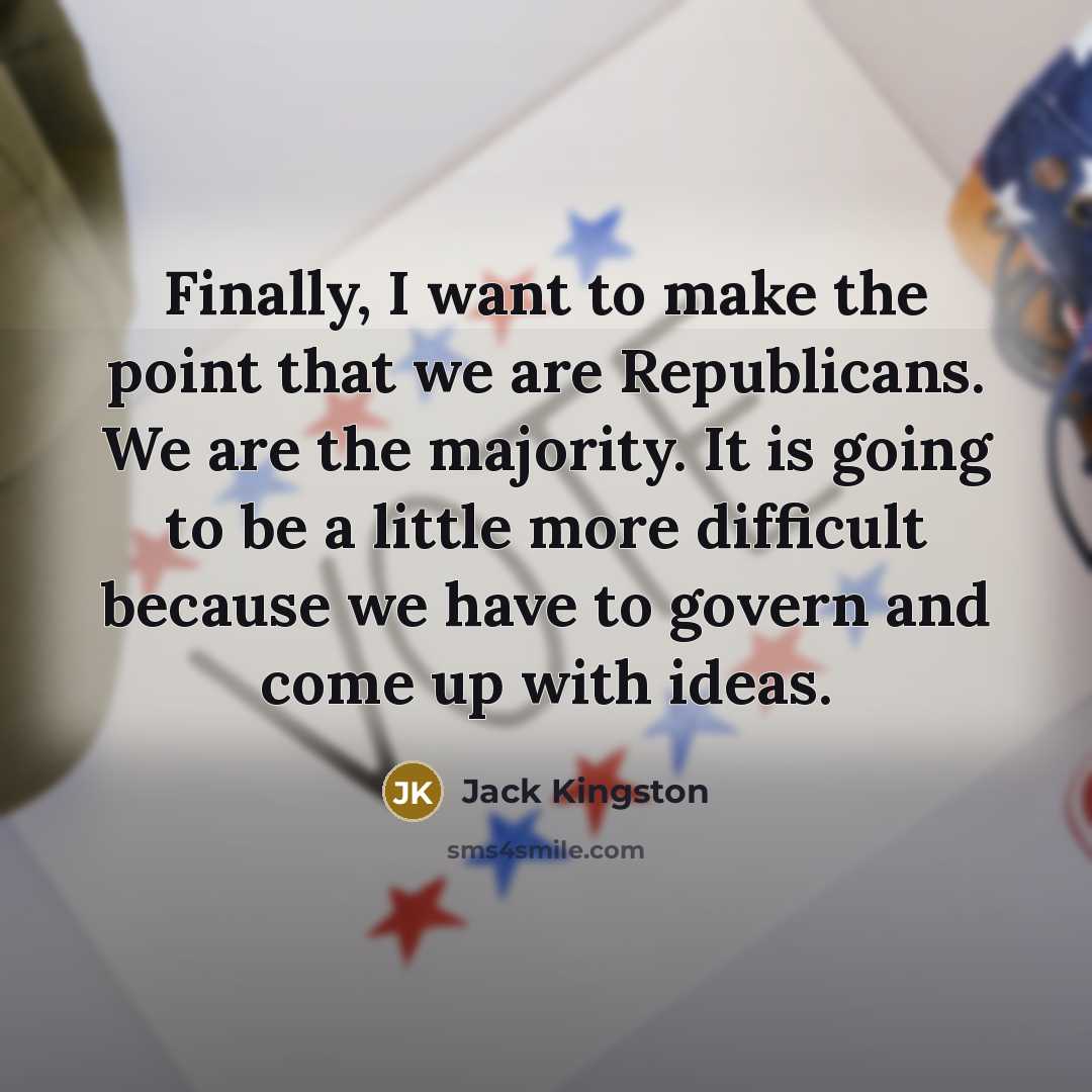 “Finally, I want to make the point that we are…” quote by Jack Kingston