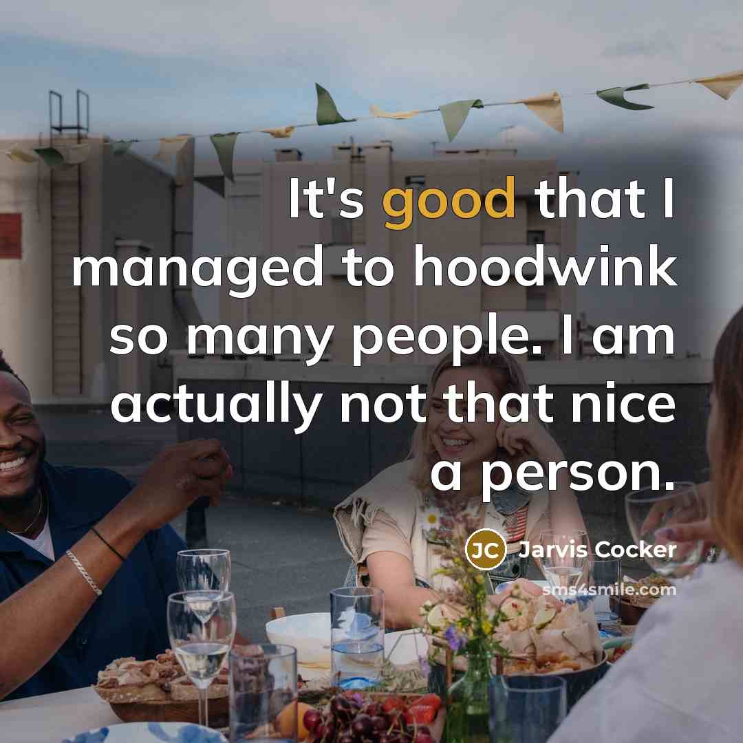 “It's good that I managed to hoodwink so many people.…” quote by Jarvis Cocker