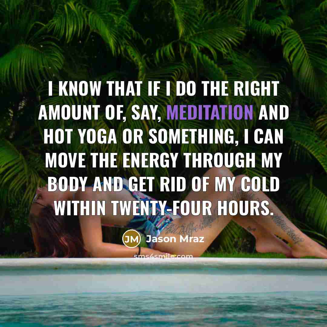 “I know that if I do the right amount of,…” quote by Jason Mraz