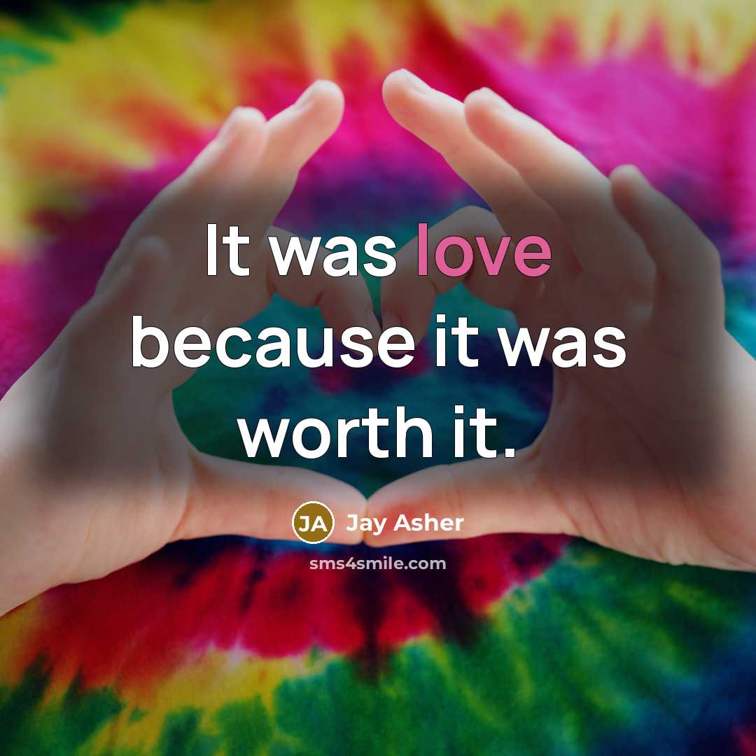 “It was love because it was worth it.…” quote by Jay Asher