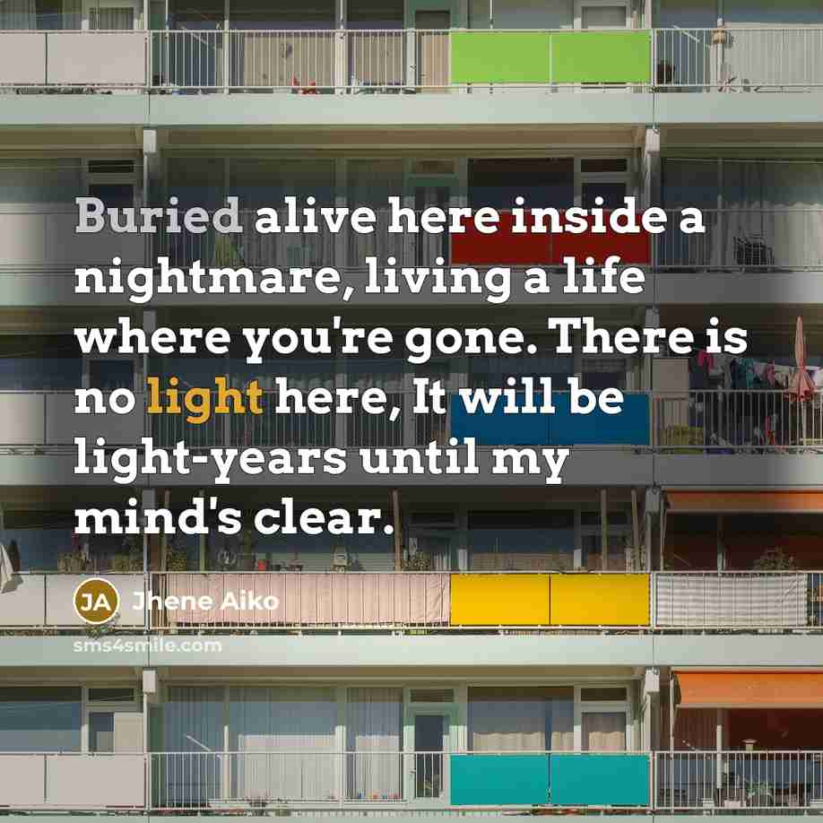 “Buried alive here inside a nightmare, living a life where…” quote by Jhene Aiko