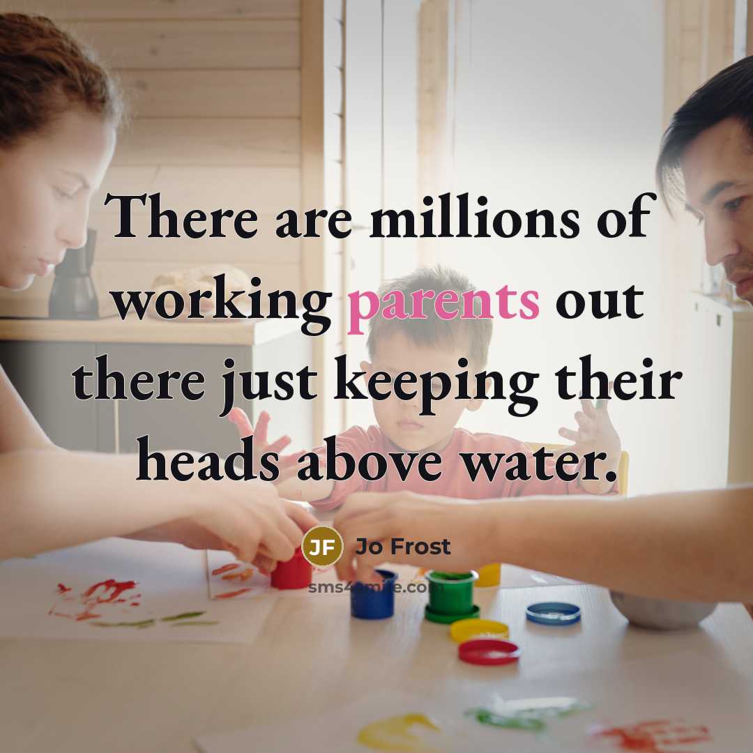 “There are millions of working parents out there just keeping their heads above water.” quote by Jo Frost