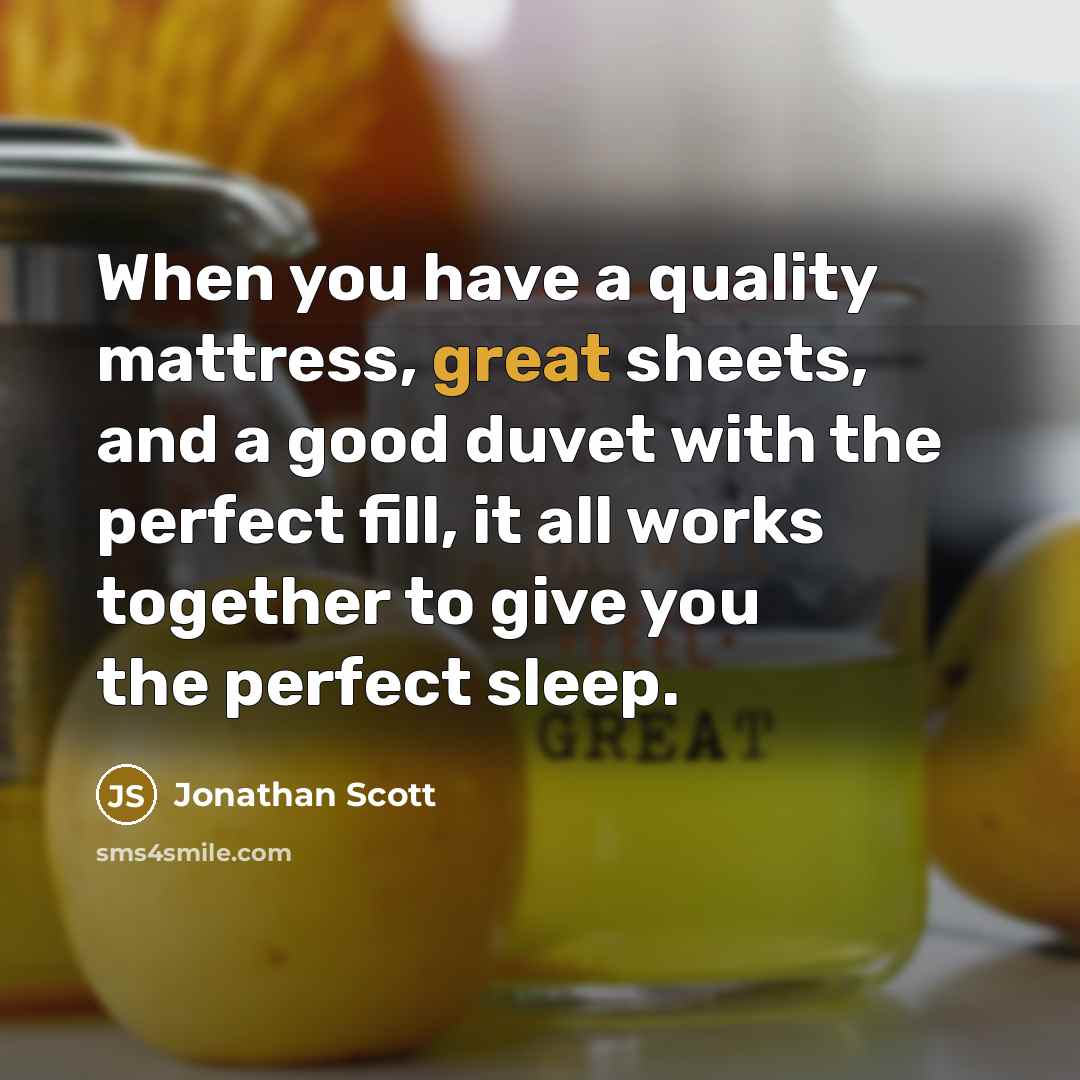 “When you have a quality mattress, great sheets, and a…” quote by Jonathan Scott