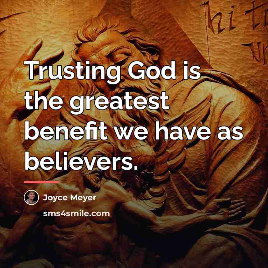 “Trusting God is the greatest benefit we have as believers.…” quote by Joyce Meyer