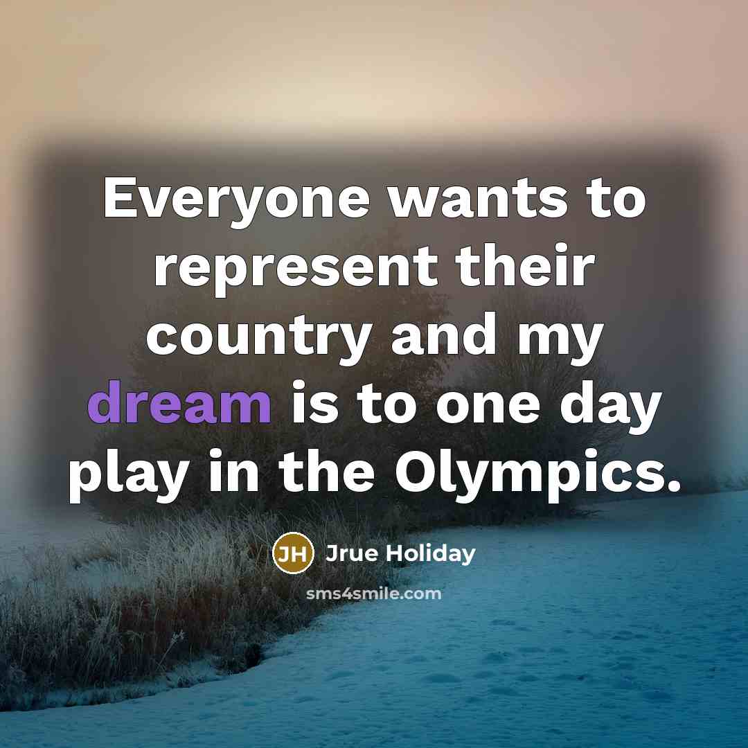 “Everyone wants to represent their country and my dream is…” quote by Jrue Holiday
